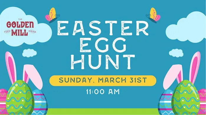 poster for Easter egg hunt at the Golden Mill, Sunday March 31st at 11AM