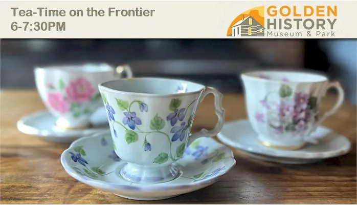 three tea cups with saucers - Tea Time on the Frontier, 6-7:30PM at the Golden History Museum