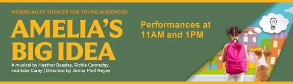 Amelia's Big Idea at Miners Alley Performing Arts Center - 11AM and 1PM - March 9 through April 6