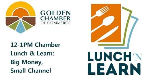 12-1PM Chamber Lunch & Learn: Big Money, Small Channel