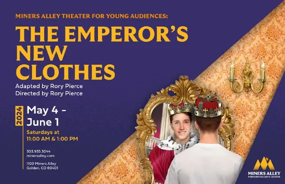 11AM and 1PM The Emperor's New Clothes @ Miners Alley Opens Today