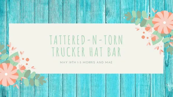 1-5PM Trucker Hat Bar @ Morris & Mae