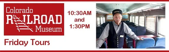 10:30AM and 1:30PM Friday Tours @ Colorado Railroad Museum